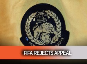 FIFA rejects FAM Malaysia appeal